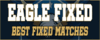 EAGLE FIXED MATCHES